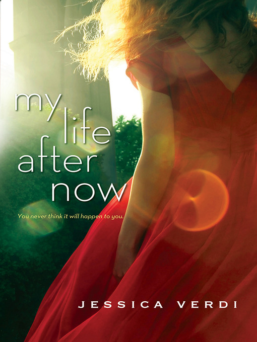 Title details for My Life After Now by Jessica Verdi - Available